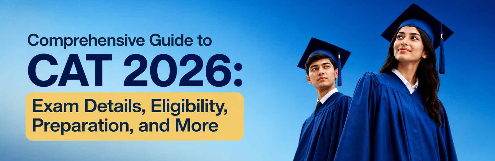 Comprehensive Guide to CAT 2026: Exam Details, Eligibility, Preparation, and More