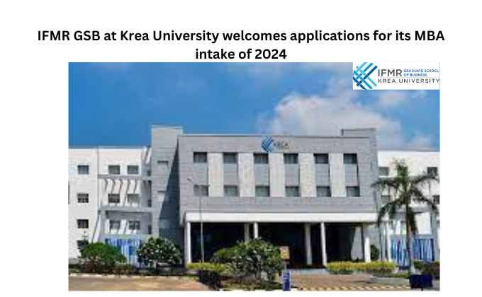 IFMR GSB at Krea University welcomes applications for its MBA intake of  2024