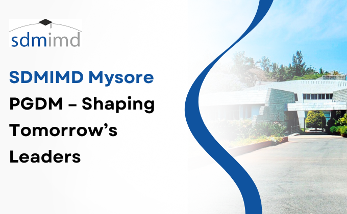 SDMIMD Mysore PGDM – Shaping Tomorrow’s Leaders